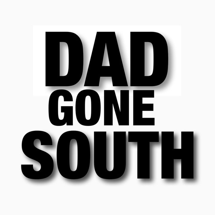 DadGoneSouthh