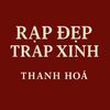 Rạp Đẹp Trap Xinh Thanh Hoá