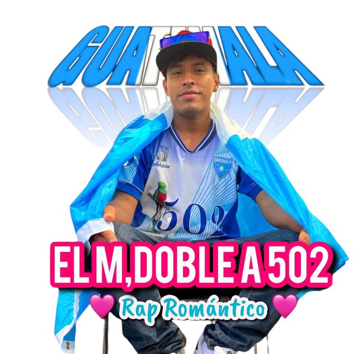 El M.Doble.A 502 🇬🇹🎤💔