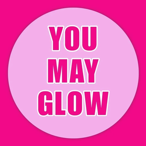 YOU MAY GLOW