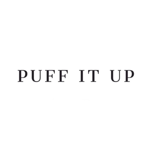 PUFF IT UP