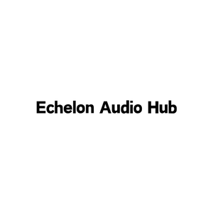 Echelon Audio Hub