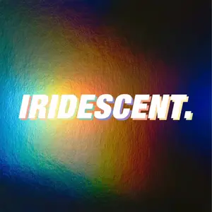 Iridescent.