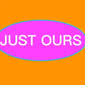 JUST OURS