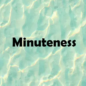 Minuteness