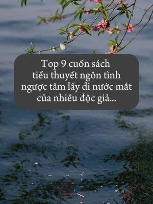 Những cuốn sách tiểu thuyết ngôn tình Ngược Tâm lấy đi nước mắt của nhiều độc giả...📚 #tieuthuyet #tieuthuyetngontinh #sachhay #xuhuong #thattichkhongmua #benxe #daotinh #khododanh 