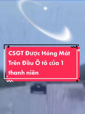 Thanh niên hổ báo đưa CSGT đi hóng mát trên đầu xe #csgt #tintuc24h #vtv #thoisu 