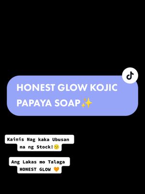 #CapCut  MAG CHECK OUT NA KAYO GAYSSS NAG KAKAUBUSAN NA NG STOCK 😱😍 #HonestGlow #honestglowkojic #honestglowkojicpapayasoap #honestglowglassskinsoap #honestglowglassskinsoapbuy1take1 #honestglow #honestglowserum #alaganghonestglow #zyxcba #fyp 