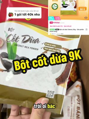 Trả lời @Út Lê  Bột cốt dừa nhà tài ký 1 gói chỉ 9k thui ạ, nếu bác mua 40k bác đổi thử nick hoặc mua lên 2,3 gói xem sao ạ #bottaiky #botcotdua #cotdua  @Bà Min Dẹo 
