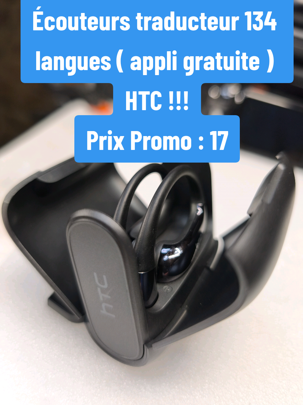 Écouteurs traducteur 134 langues ( appli gratuite ) HTC !!!  Conduction aérienne !!! Prix Promo : 17 € !!!