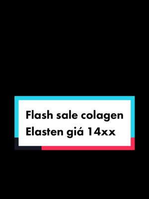 Flash sale colagen Elasten giá 14xx 🥰 Lên ngay trung tâm mua sắm nhé cả nhà#xuhuong2023 #xuhuongtiktok #xuhuongtiktokk #trungtammuasamtiktok #cayrom 