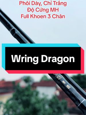 Cần câu Wring Dragon chỉ trắng phôi dày hàng loại 1 #trending #xuhuong #thinhhanh #caucagiaitri #lure #cancaumay #cauca 