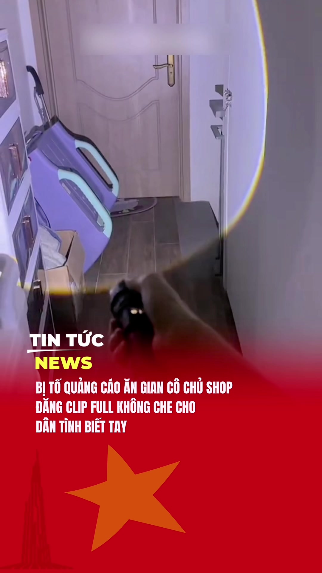 BỊ TỐ QUẢNG CÁO ĂN GIAN, CÔ CHỦ SHOP ĐĂNG CLIP FULL KHÔNG CHE CHO DÂN TÌNH BIẾT TAY. #tintucnewsvn 