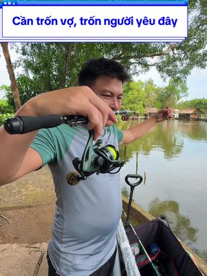 Lên cần trốn vợ cho anh em đây #duyfishing #cantronvo #cancaumay #cancaure #canmay 